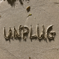Unplug – Disconnect to Connect